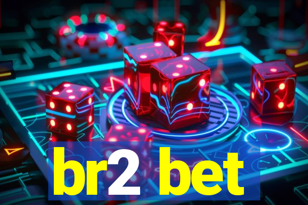 br2 bet